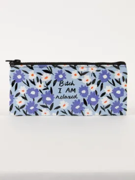 Bitch I AM Relaxed Pencil Case