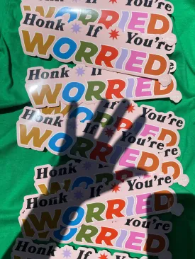 Honk if You're Worried Bumper Sticker